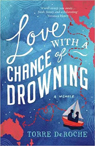 Love with a chance of drowning by Torre DeRoche