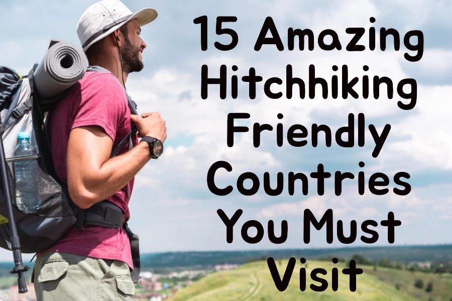 15 Amazing Hitchhiking Friendly Countries You Must Visit