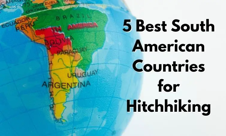 10 Best South American Countries for Hitchhiking1 5 Best South American Countries for Hitchhiking